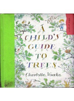 VOAKE, CHARLOTTE, Petty, Kate, Jo Elworthy - A Child's Guide to Trees VOAKE, CHARLOTTE, Petty, Kate, Jo Elworthy - A Child's Guide to Trees, 2009 antikvár könyv