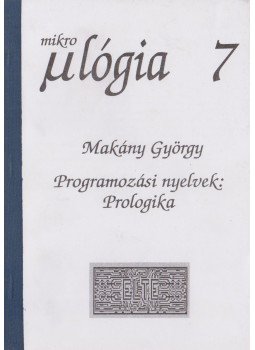 Makány György - Programozási nyelvek: Prologika Makány György - Programozási nyelvek: Prologika, Budapest 1995 antikvár könyv
