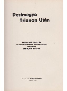 Dömjén Miklós (szerk.) - Pestmegye Trianon után Dömjén Miklós (szerk.) - Pestmegye Trianon után, Budapest 1930 antikvár könyv