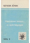 Kenedi János - Elhülyülésem története... és egyéb balgaságok (dedikált)