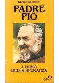 Renzo Allegri - Padre Pio - L'uomo della speranza