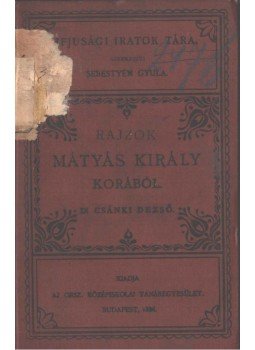 Radó Antal - Rajzok Mátyás király korából, Budapest 1886 antikvár könyv
