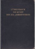 Wilhelm Lübke,Dr. Haack, Friedrich - Die Kunst des XIX. Jahrhunderts