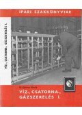 Id. Opitzer Károly - Víz-, csatorna-, gázszerelés I. kötet