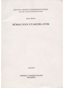 Brósz Róbert - Római jogi gyakorlatok Brósz Róbert - Római jogi gyakorlatok, Budapest 1995 antikvár könyv