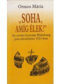 Ormos Mária - "Soha amíg élek!"