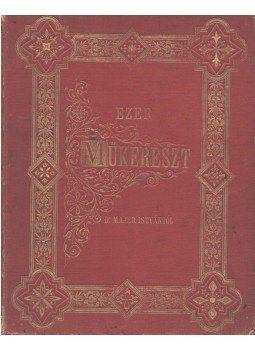 Majer István - Ezer műkereszt Majer István - Ezer műkereszt, Budapest 1884 antikvár könyv