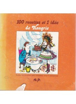 Teszár József, Lontai Egon - 100 recettes et 1 idée de Hongrie Teszár József, Lontai Egon - 100 recettes et 1 idée de Hongrie, 0 antikvár könyv