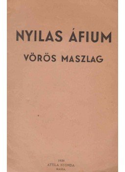 - Nyilas áfium - Vörös maszlag - Nyilas áfium - Vörös maszlag, Kassa 1939 antikvár könyv