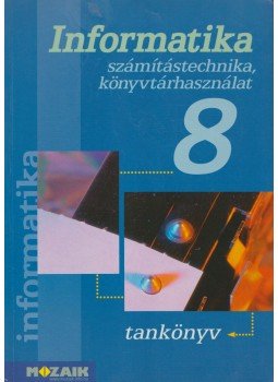 Rozgonyi-Borus Ferenc, Dr. Kokas Károly - Informatika 8. Rozgonyi-Borus Ferenc, Dr. Kokas Károly - Informatika 8., Szeged 2003 antikvár könyv