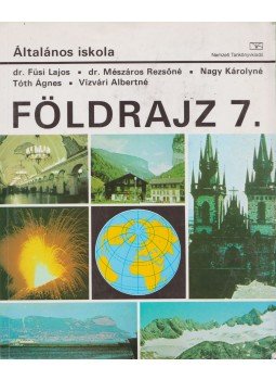 Dr. Füsi Lajos, Dr. Mészáros Rezsőné, Nagy Károlyné, Tóth Ágnes, Vízvári Albertné - Földrajz 7. Dr. Füsi Lajos, Dr. Mészáros Rezsőné, Nagy Károlyné, Tóth Ágnes, Vízvári Albertné - Földrajz 7., Budapest 2000 antikvár könyv
