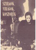 Kardos István,Lugossy László - Szirmok, virágok, koszorúk
