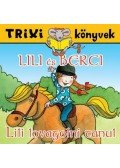 BRÜCKNER JUDIT - TRIXI KÖNYVEK - LILI ÉS BERCI - LILI LOVAGOLNI TANUL