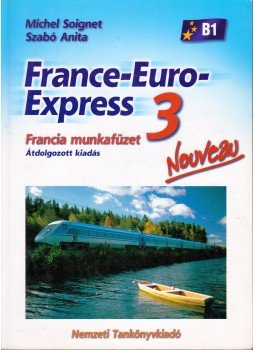 Michel Soignet , Szabó Anita - France-Euro-Express 3. - Francia munkafüzet, Budapest 2010 antikvár könyv