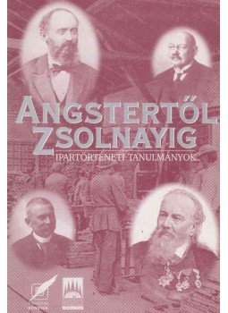 Szirtes Gábor, Vargha Dezső - Angstertől Zsolnayig Szirtes Gábor, Vargha Dezső - Angstertől Zsolnayig, Pécs 2007 antikvár könyv