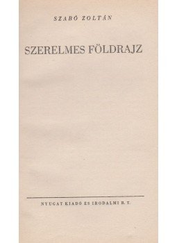 Szabó Zoltán - Szerelmes földrajz (dedikált) Szabó Zoltán - Szerelmes földrajz (dedikált), Budapest 1942 antikvár könyv