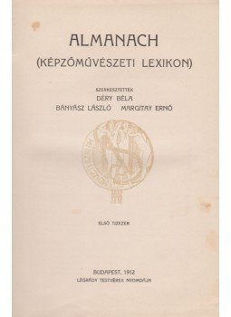 Déry Béla, Bányász László, Margitay Ernő - Almanach (képzőművészeti lexikon), Budapest 1912 antikvár könyv