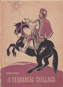 Krúdy Gyula - A szabadság csillaga Krúdy Gyula - A szabadság csillaga, Budapest 1950 antikvár könyv