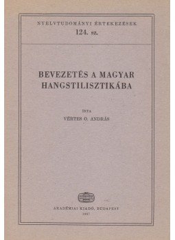 Vértes O. András - Bevezetés a magyar hangstilisztikába Vértes O. András - Bevezetés a magyar hangstilisztikába, Budapest 1987 antikvár könyv