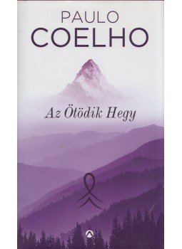 Paulo Coelho - Az Ötödik Hegy Paulo Coelho - Az Ötödik Hegy, Budapest 2017 antikvár könyv