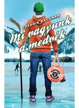 Fredrik Backman - Mi vagyunk a medvék Fredrik Backman - Mi vagyunk a medvék, Budapest 2017 antikvár könyv