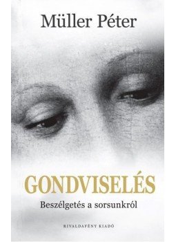 Müller Péter - Gondviselés Müller Péter - Gondviselés, Budapest 2017 antikvár könyv