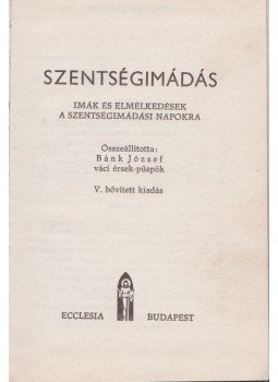 Bánk József - Szentségimádás (Katolikus imakönyv) Bánk József - Szentségimádás (Katolikus imakönyv), Budapest 1985 antikvár könyv