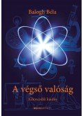 Balogh Béla - A végső valóság