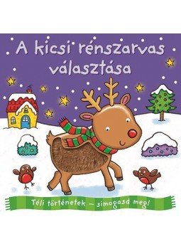 - Téli történetek - Simogasd meg! - A kicsi rénszarvas választása - Téli történetek - Simogasd meg! - A kicsi rénszarvas választása, null 2017 antikvár könyv