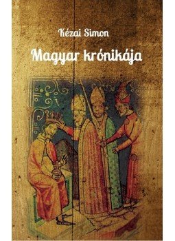 Kézai Simon - Magyar krónikája Kézai Simon - Magyar krónikája, null 2017 antikvár könyv