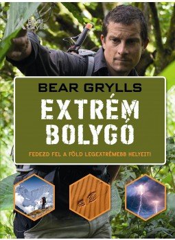 Bear Grylls - Extrém bolygó - Fedezd fel a Föld legextrémebb helyeit! Bear Grylls - Extrém bolygó - Fedezd fel a Föld legextrémebb helyeit!, Budapest 2017 antikvár könyv