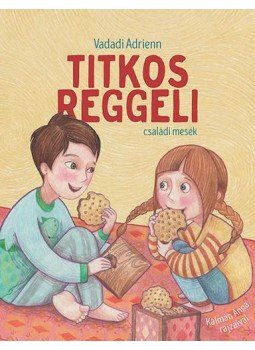 Vadadi Adrienn - Titkos reggeli - családi mesék Vadadi Adrienn - Titkos reggeli - családi mesék, Budapest 2017 antikvár könyv