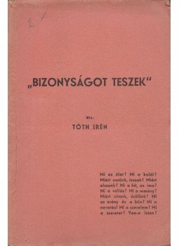 Tóth Irén - "Bizonyságot teszek" Tóth Irén - "Bizonyságot teszek", Budapest 0 antikvár könyv
