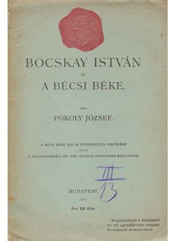 Pokoly József - Bocskay István és a bécsi béke, Budapest 1906 antikvár könyv