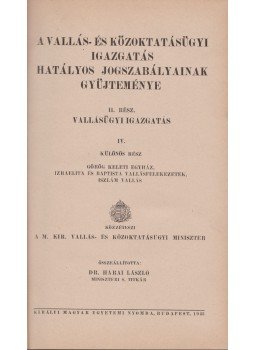 Dr. Harai László - A vallás- és közigazgatásügyi igazgatás hatályos jogszabályainak gyüjteménye, Budapest 1943 antikvár könyv