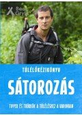 Bear Grylls - Túlélőkézikönyv: Sátorozás - Tippek és trükkök a túléléshez a vadonban