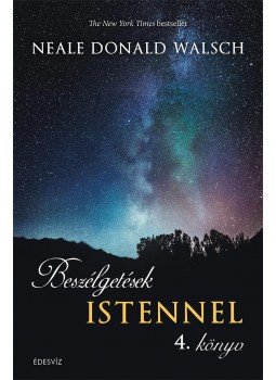 Neale Donald Walsch - Beszélgetések Istennel 4. könyv Neale Donald Walsch - Beszélgetések Istennel 4. könyv, null 2017 antikvár könyv