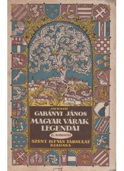 Olysói Gabányi János - Magyar várak legendái II. Olysói Gabányi János - Magyar várak legendái II., Budapest 1925 antikvár könyv