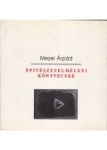 Mezei Árpád - Építészetelméleti könyvecske
