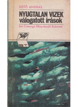 Sütő András - Nyugtalan vizek Sütő András - Nyugtalan vizek, Bukarest 1974 antikvár könyv
