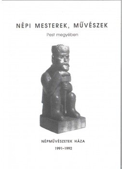 Ikvainé Sándor Ildikó - Népi mesterek, művészek Pest megyében,  1991 antikvár könyv