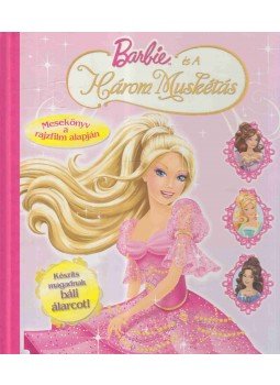 Amy Wolfram - Barbie és a Három Muskétás Amy Wolfram - Barbie és a Három Muskétás, Budapest 2009 antikvár könyv