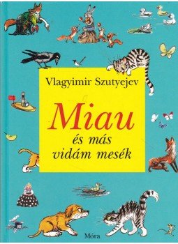 Vlagyimir Grigorjevics Szutyejev - Miau és más vidám mesék, Budapest 2009 antikvár könyv