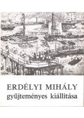 Szelesi Zoltán - Erdélyi Mihály gyűjteményes kiállítása
