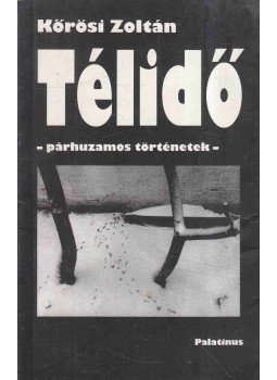 Kőrösi Zoltán - Télidő Kőrösi Zoltán - Télidő, 2002 antikvár könyv