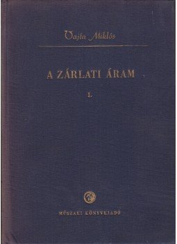 Vajta Miklós - A zárlati áram I. Vajta Miklós - A zárlati áram I., Budapest 1956 antikvár könyv