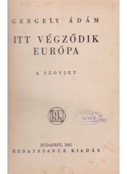 Gergely Ádám - Itt végződik Európa Gergely Ádám - Itt végződik Európa, Budapest 1942 antikvár könyv