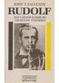 Salvendy, John T. - Rudolf - Egy lázadó Habsburg lélektani tükörben (dedikált)