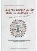 Pocsainé Eperjesi Eszter,Rádainé Bodnár Katalin - Legyen kedves az úr előtt ez ajándék