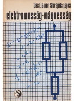 Sas Elemér, Skrapits Lajos - Elektromosság, mágnesesség, Budapest 1973 antikvár könyv